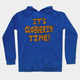 It's Clobberin' Time! Hoodie